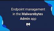 Endpoint management in the Malwarebytes Admin app