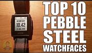 Top 10 Watchfaces for the Pebble Steel