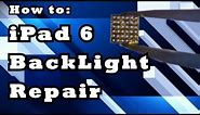 iPad 6 No Backlight Repair(Backlight IC)
