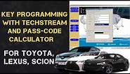 KEY PROGRAMMING WITH TECHSTREAM and PASS-CODE CALCULATOR FOR TOYOTA, LEXUS, SCION