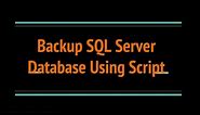 Create SQL SERVER Database Backup using Script