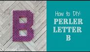 How to DIY: Easy Perler Bead Letter B