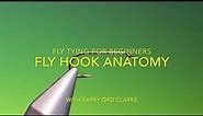 Fly hook anatomy with Barry Ord Clarke - Fly tying for Beginners