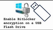 How to Enable Bitlocker Encryption on a USB Flash Drive