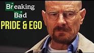 Breaking Bad || Pride & Ego