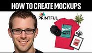 How To Create Mockups On Printful 2024! (Full Guide For Beginners)