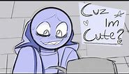 Because I'm cute? ||your boyfriend game animatic||