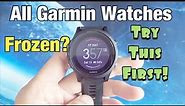 All Garmin Watches: Frozen Screen, Unresponsive, Can't Restart? FIXED!