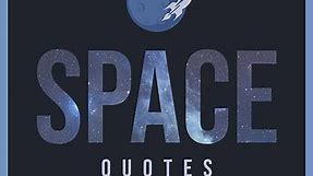 101  Space Quotes (That Are Out Of This World!) | ListCaboodle