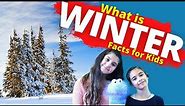 What is the Winter Season | Winter Facts | Snowflakes