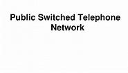 PPT - Public Switched Telephone Network PowerPoint Presentation, free download - ID:6403912