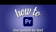 Speech to Text in Premiere Pro