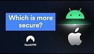 Android vs. iOS security | NordVPN
