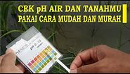 Cara Mengukur pH Tanah dan air dengan Mudah dan Murah Menggunakan pH Paper Tester