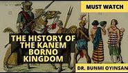 Did You Know About The History of the Kanem Borno Kingdom? | History Of Kanem Bornu Kingdom |