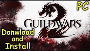 How to Download and Install Guild Wars 2 - Free2Play [PC]