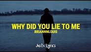Briannnlouis - Why Did You Lie To Me (Lyrics Video)