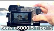 5 Tipp´s für die Sony Alpha 6000 | Fotografie Tipps und Tricks