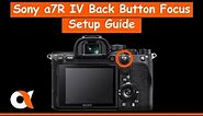 Sony a7R IV Back Button Focus Setup Guide