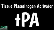 Tissue Plasminogen Activator | tPA | Thrombolytic Therapy |