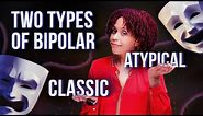 Classic Bipolar vs Atypical Bipolar - How To Tell The Difference