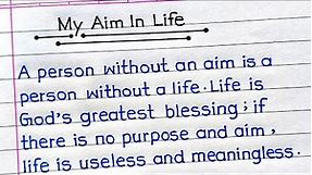My Aim In Life Essay In English | Essay On My Aim In Life |