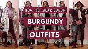 HOW TO WEAR COLOR: 5 Burgundy Outfit Ideas