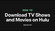 How to Download and Watch TV Shows and Movies on Hulu — Hulu Support