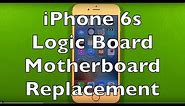 iPhone 6s Logic Board Motherboard Replacement How To Change