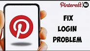 How to Fix Pinterest App Login Problem (EASILY SOLVED)