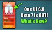 Samsung One UI 6.0 Beta 7 is OUT - What's New?