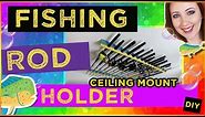 DIY Fishing Rod Holder - Ceiling Mount (Under $10)
