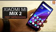Xiaomi Mi Mix 2: First Look | Hands on | Price