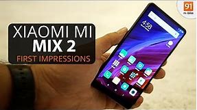 Xiaomi Mi Mix 2: First Look | Hands on | Price