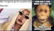 Hilarious Makeup Memes Every Girl Can Relate To!