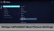 Philips 49PUS6501 Best TV Picture Settings