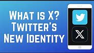 What is X? Twitter's New Identity 2024