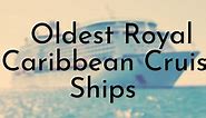 10 Oldest Royal Caribbean Cruise Ships - Oldest.org