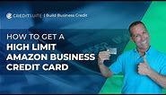 High to Get a High Limit Amazon Business Credit Card