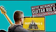 Guitar Rig 6 - Bass Guitar Review and Walkthrough