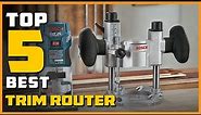 Best Trim Router in 2024 - Top 5 Trim Routers Review