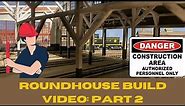 Roundhouse Build Series: Part 2