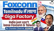 Foxconn Signs $194 Million Components Plant Deal with Tamil Nadu State, India | UPSC