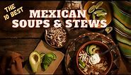 The 10 Best Mexican Soups & Stews