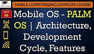 L60: Mobile OS - PALM OS | Architecture, Development Cycle, Features | Mobile Computing Lectures