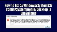 How to Fix "Windows System32 Config Systemprofile Desktop is Unavailable" Error