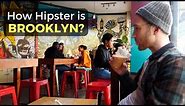 How Hipster is Brooklyn, NYC?