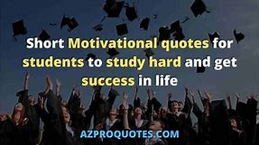 21 Short Motivational Quotes For Students ( With Explanation ) » AzProQuotes