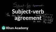 Subject-verb agreement | Syntax | Khan Academy