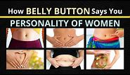 How BELLY BUTTON Says You PERSONALITY OF WOMEN || What does your NAVEL type reveal about you ?